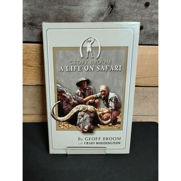 A Life on Safari by Geoff Broom w/ Craig Boddington SIGNED HC ISBN 0976414201 - Picture 1 of 2